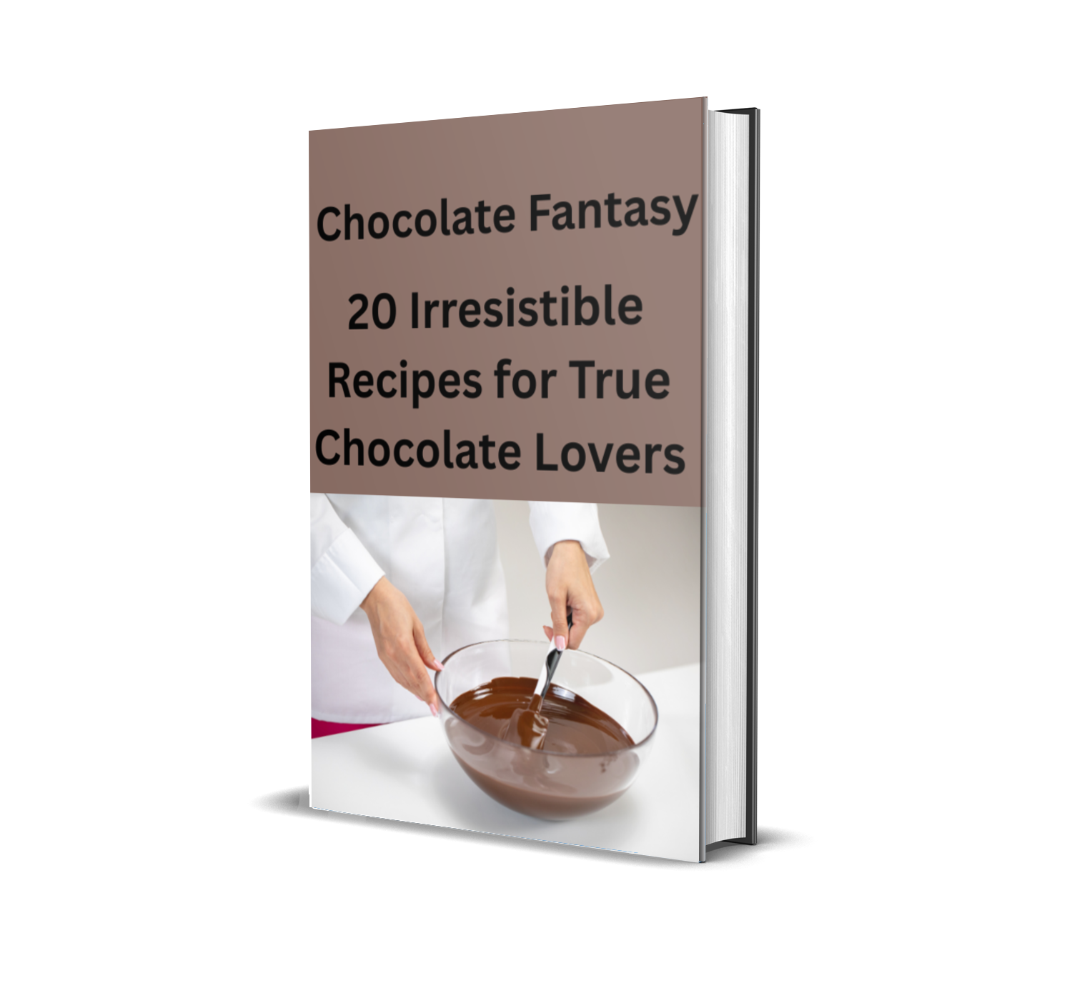 🔥Chocolate Fantasy – 20 Irresistible Recipes for True Chocolate Lovers🔥