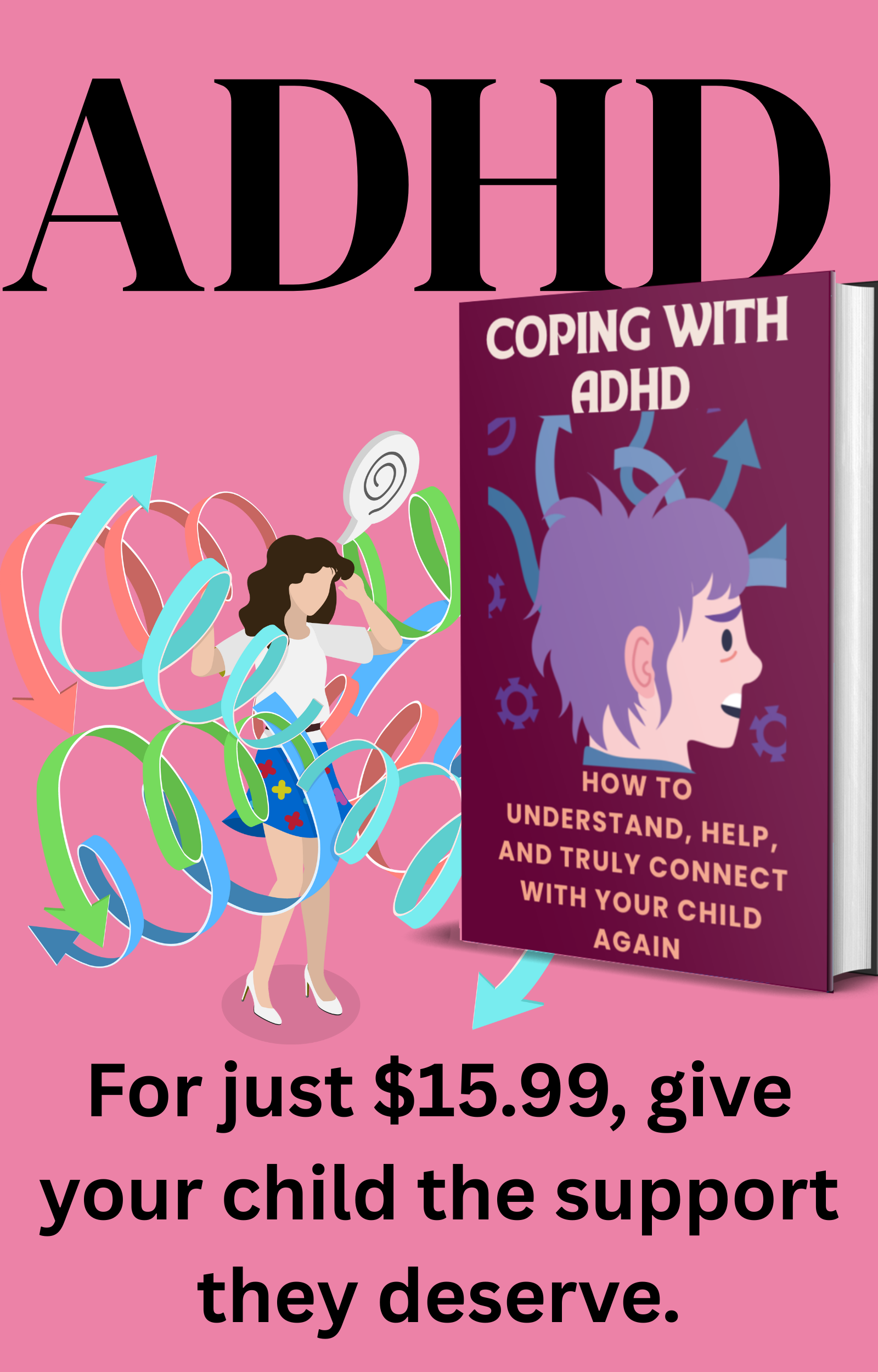 Coping with ADHD: A Parent’s Journey from Tears to Triumph — How to Understand, Help, and Truly Connect with Your Child Again